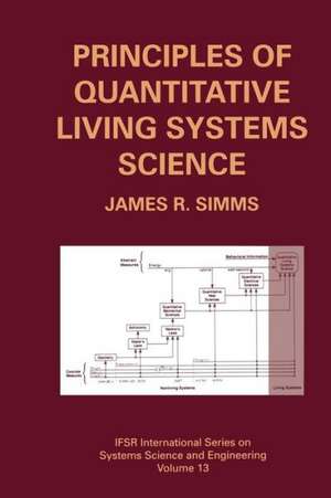 Principles of Quantitative Living Systems Science de James R. Simms