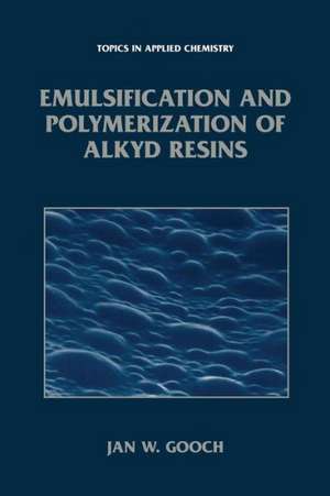 Emulsification and Polymerization of Alkyd Resins de Jan W. Gooch