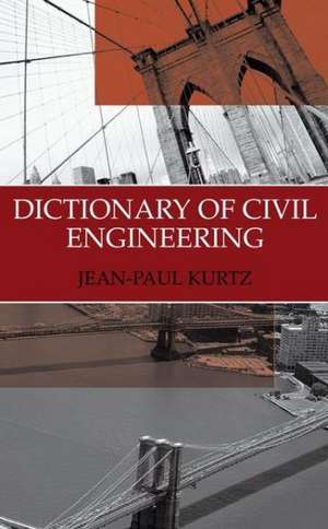 Dictionary of Civil Engineering: English-French de Jean-Paul Kurtz