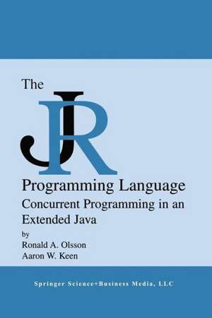 The JR Programming Language: Concurrent Programming in an Extended Java de Ronald A. Olsson