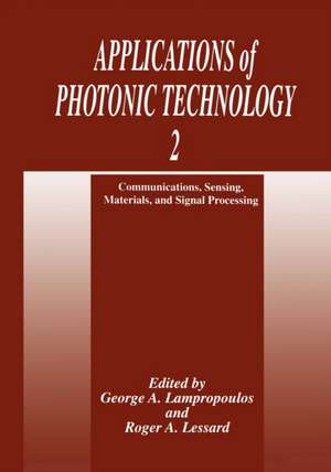 Applications of Photonic Technology 2: Communications, Sensing, Materials, and Signal Processing de George A. Lampropoulos