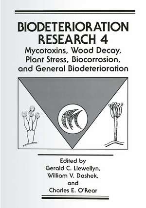 Mycotoxins, Wood Decay, Plant Stress, Biocorrosion, and General Biodeterioration de Gerald C. Llewellyn