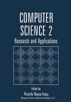 Computer Science 2: Research and Applications de Ricardo Baeza-Yates