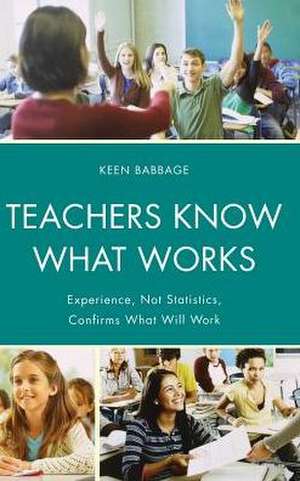 Teachers Know What Works de Keen J. Babbage