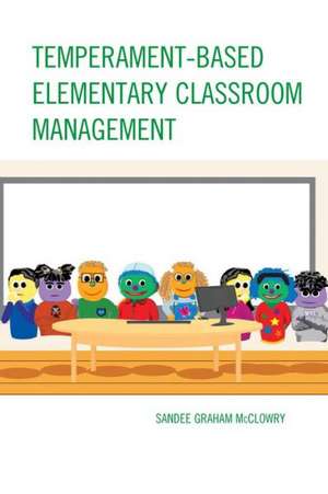 Temperament-Based Elementary Classroom Management de Sandee Graham McClowery