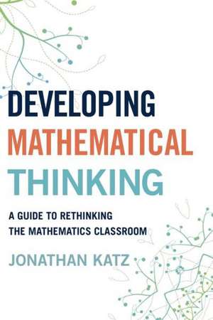 Developing Mathematical Thinking de Jonathan D. Katz