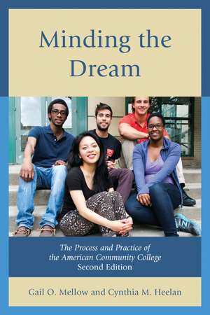 Minding the Dream: The Process and Practice of the American Community College de Gail O. Mellow