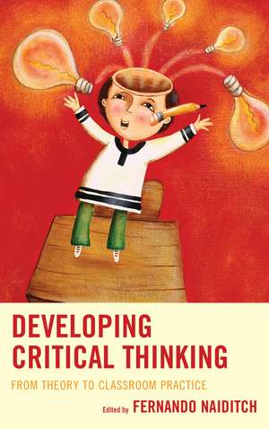 Developing Critical Thinking: From Theory to Classroom Practice de Fernando Naiditch