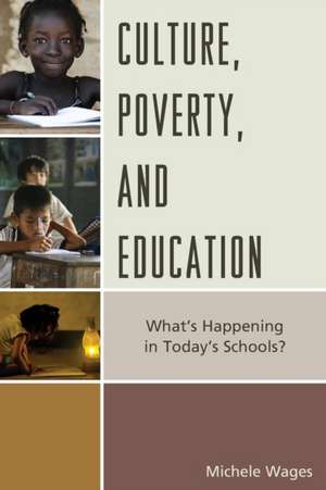 Culture, Poverty, and Education de Michele Wages