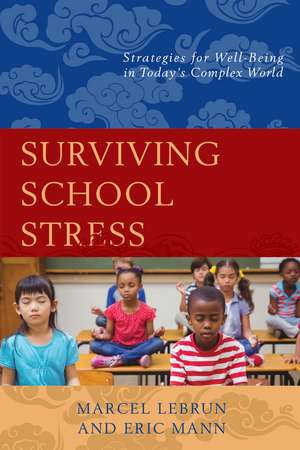 Surviving School Stress: Strategies for Well-Being in Today's Complex World de Marcel Lebrun
