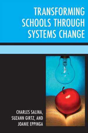 Transforming Schools Through Systems Change de Charles Salina