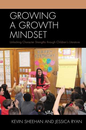 Growing a Growth Mindset: Unlocking Character Strengths through Children’s Literature de Kevin Sheehan