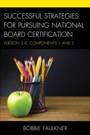 Successful Strategies for Pursuing National Board Certification de Bobbie Faulkner