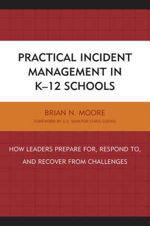 Practical Incident Management in K-12 Schools de Brian N Moore