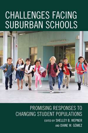 Challenges Facing Suburban Schools: Promising Responses to Changing Student Populations de Shelley B. Wepner