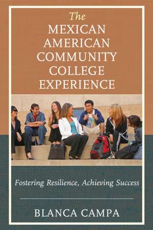 The Mexican American Community College Experience de Blanca Campa