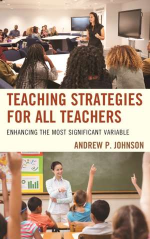 Teaching Strategies for All Teachers de Andrew P. Johnson