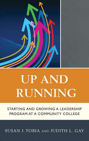 Up and Running: Starting and Growing a Leadership Program at a Community College de Susan Tobia