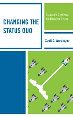 Changing the Status Quo de Scott D. Wurdinger