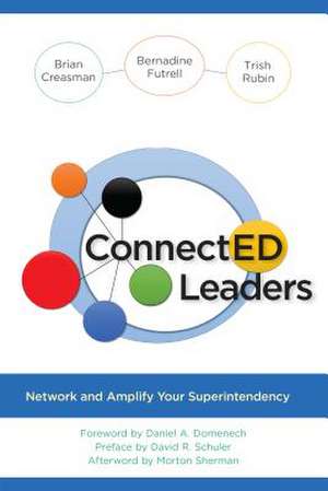 ConnectED Leaders: Network and Amplify your Superintendency de Brian K. Creasman