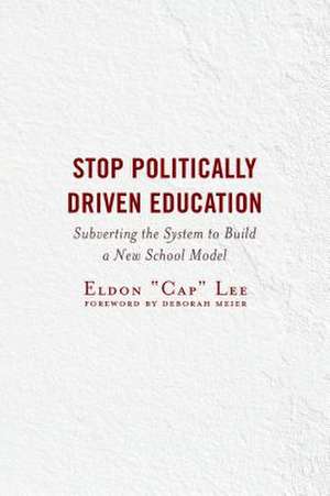 Stop Politically Driven Education de Eldon "Cap" Lee