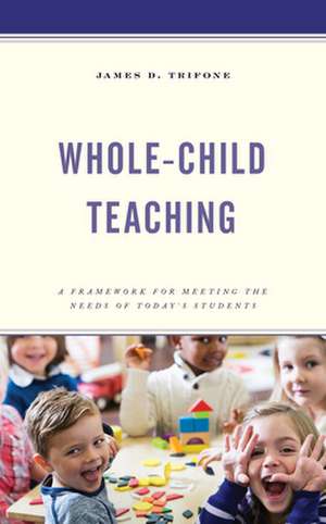 Whole-Child Teaching de James D. Trifone