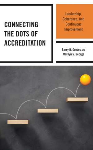 Connecting the Dots of Accreditation de Barry R. Groves