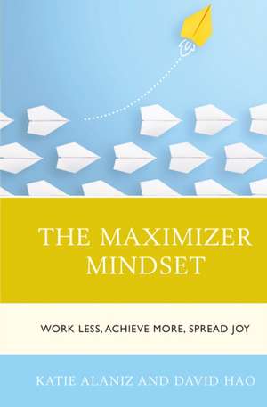 Alaniz, K: Maximizer Mindset de David Hao