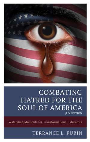 Combating Hatred for the Soul of America de Terrance L. Furin