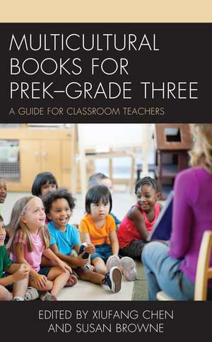 Multicultural Books for PreK–Grade Three: A Guide for Classroom Teachers de Xiufang Chen