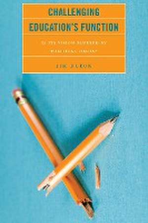 Dueck, J: Challenging Education's Function de Jim Dueck