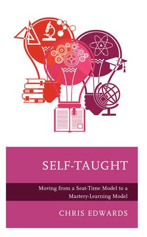Self-Taught: Moving from a Seat-Time Model to a Mastery-Learning Model de Chris Edwards