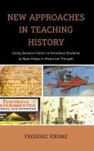 New Approaches in Teaching History de Frederic Krome