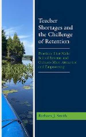 Teacher Shortages and the Challenge of Retention de Barbara J. Smith