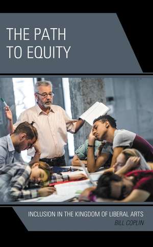 The Path to Equity: Inclusion in the Kingdom of Liberal Arts de Bill Coplin