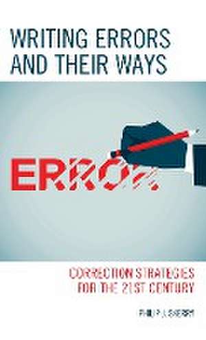 Writing Errors and Their Ways: Correction Strategies for the 21st Century de Philip J. Skerry
