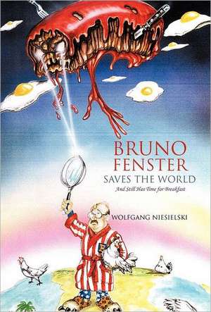 Bruno Fenster Saves the World de Wolfgang Niesielski