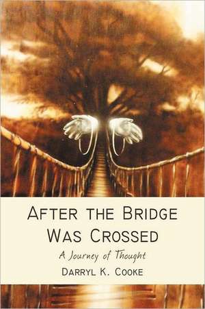 After the Bridge Was Crossed de Darryl K. Cooke