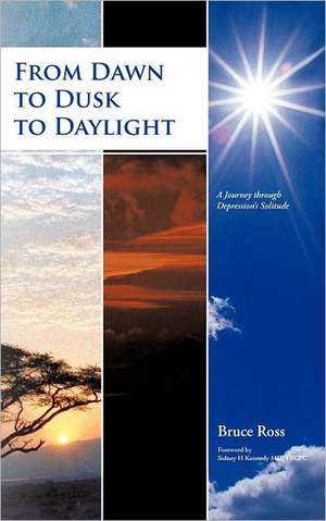 From Dawn to Dusk to Daylight de Bruce Ross