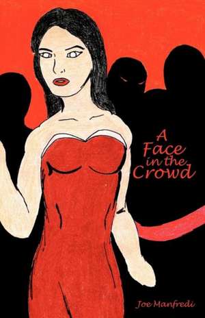 A Face in the Crowd de Joe Manfredi