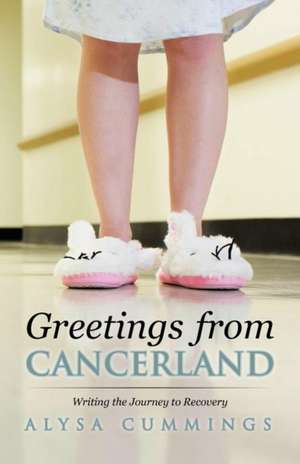 Greetings from Cancerland de Alysa Cummings