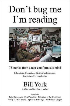 Don't Bug Me; I'm Reading de Bill York