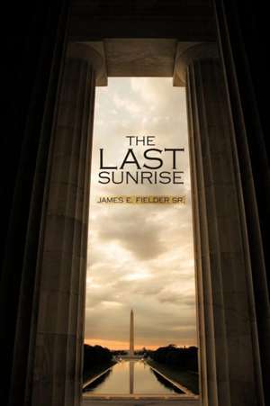 The Last Sunrise de James E. Fielder Sr