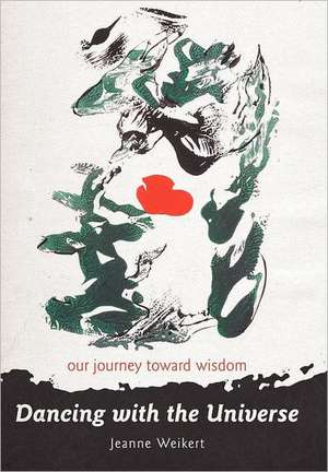 Dancing with the Universe de Jeanne Weikert