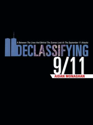 Declassifying 9/11 de Aidan Monaghan