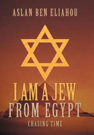 I Am a Jew from Egypt de Aslan Ben Eliahou