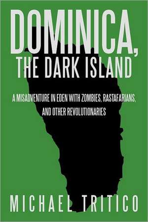 Dominica, the Dark Island de Michael Tritico