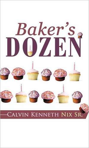 Baker's Dozen de Calvin Kenneth Nix Sr