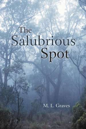 The Salubrious Spot de M. L. Graves