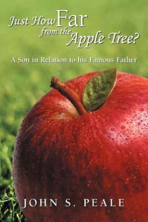 Just How Far from the Apple Tree? de John S. Peale